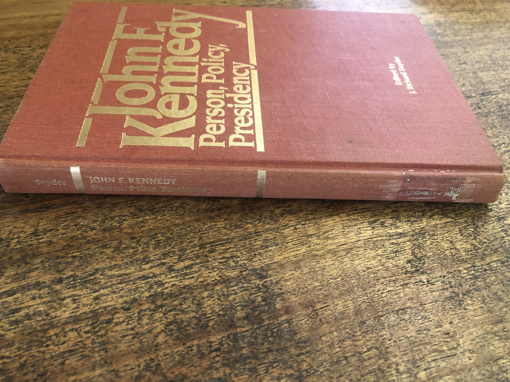 John F. Kennedy; Person, Policy Presidency - Kennedy, John F. (ed. Snyder, J. Richard)