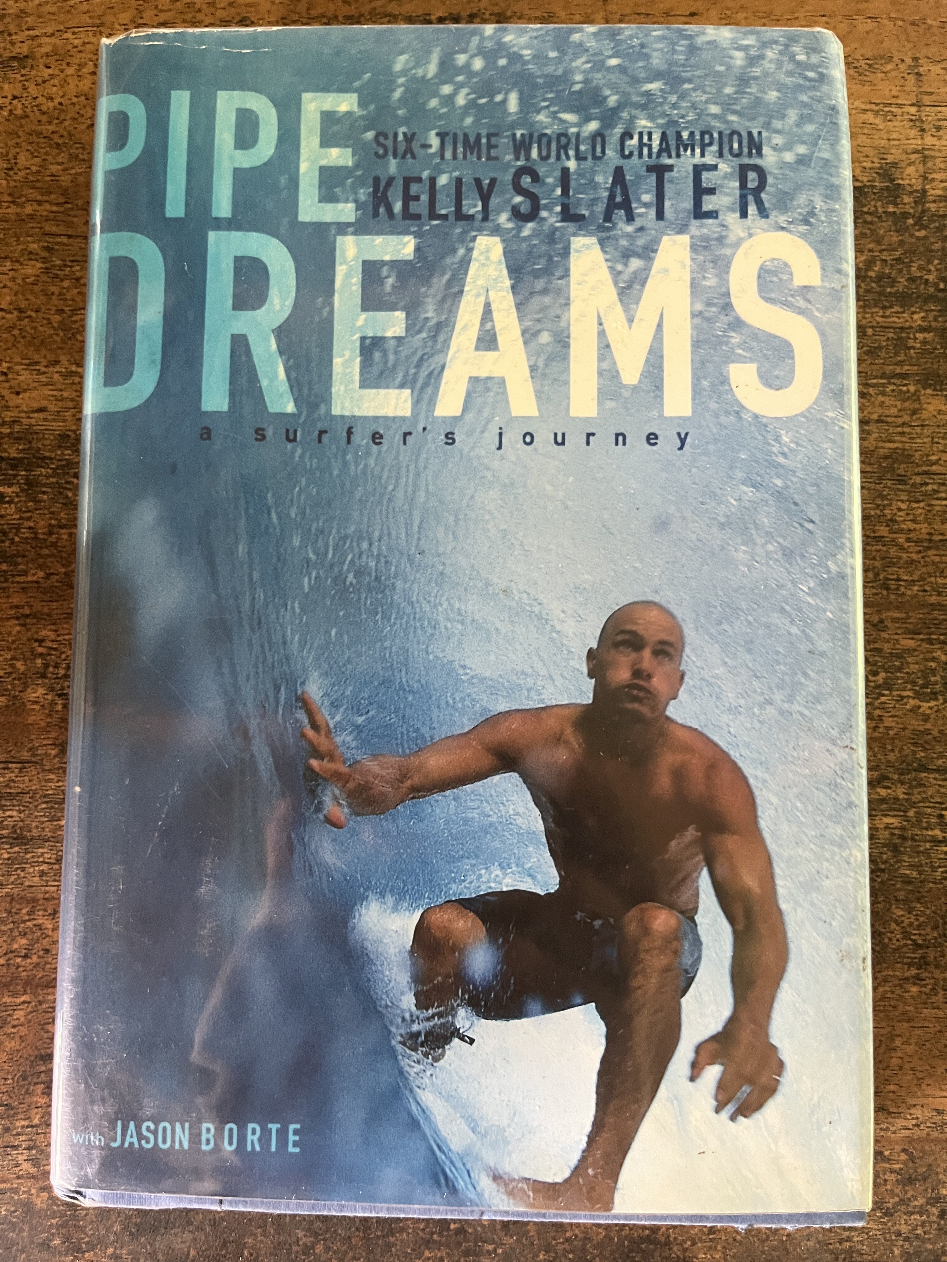 Pipe Dreams; A Surfer's Journey - Slater, Kelly with Borte, Jason