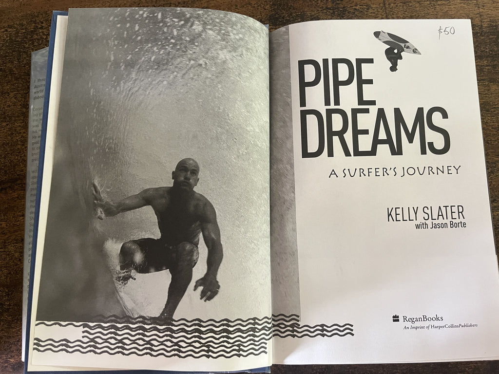 Pipe Dreams; A Surfer's Journey - Slater, Kelly with Borte, Jason