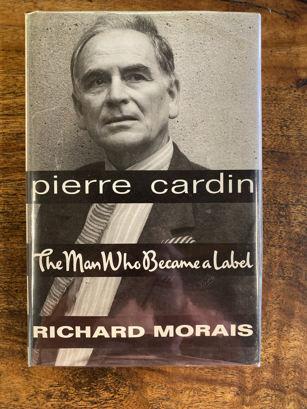 Pierre Cardin: The Man Who Became A Label - Morais, Richard