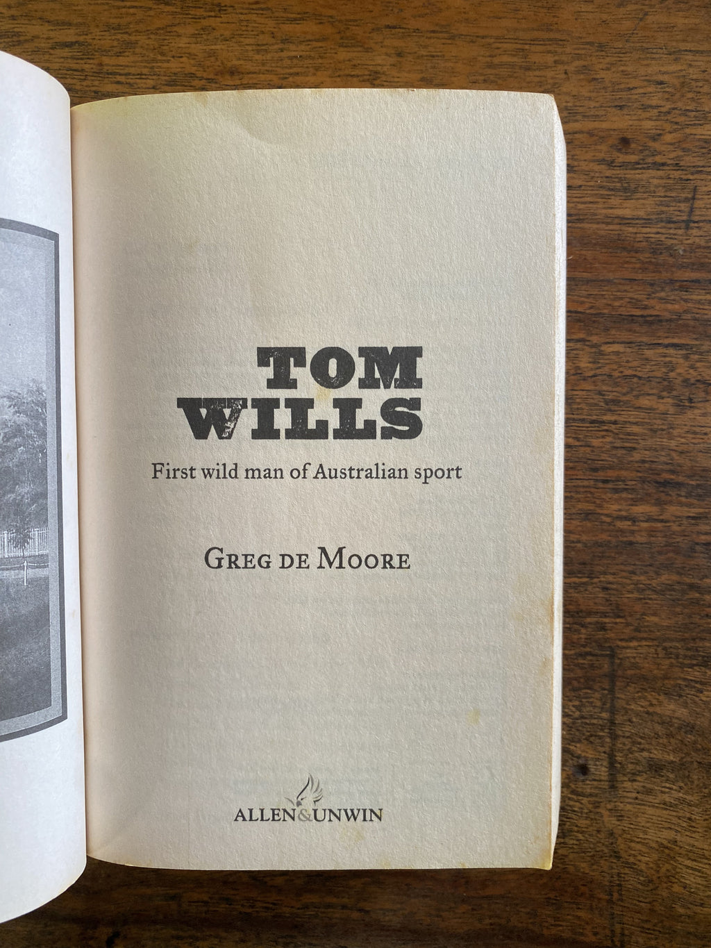 Tom Wills; First wild man of Australian Sport — Moore, Greg de