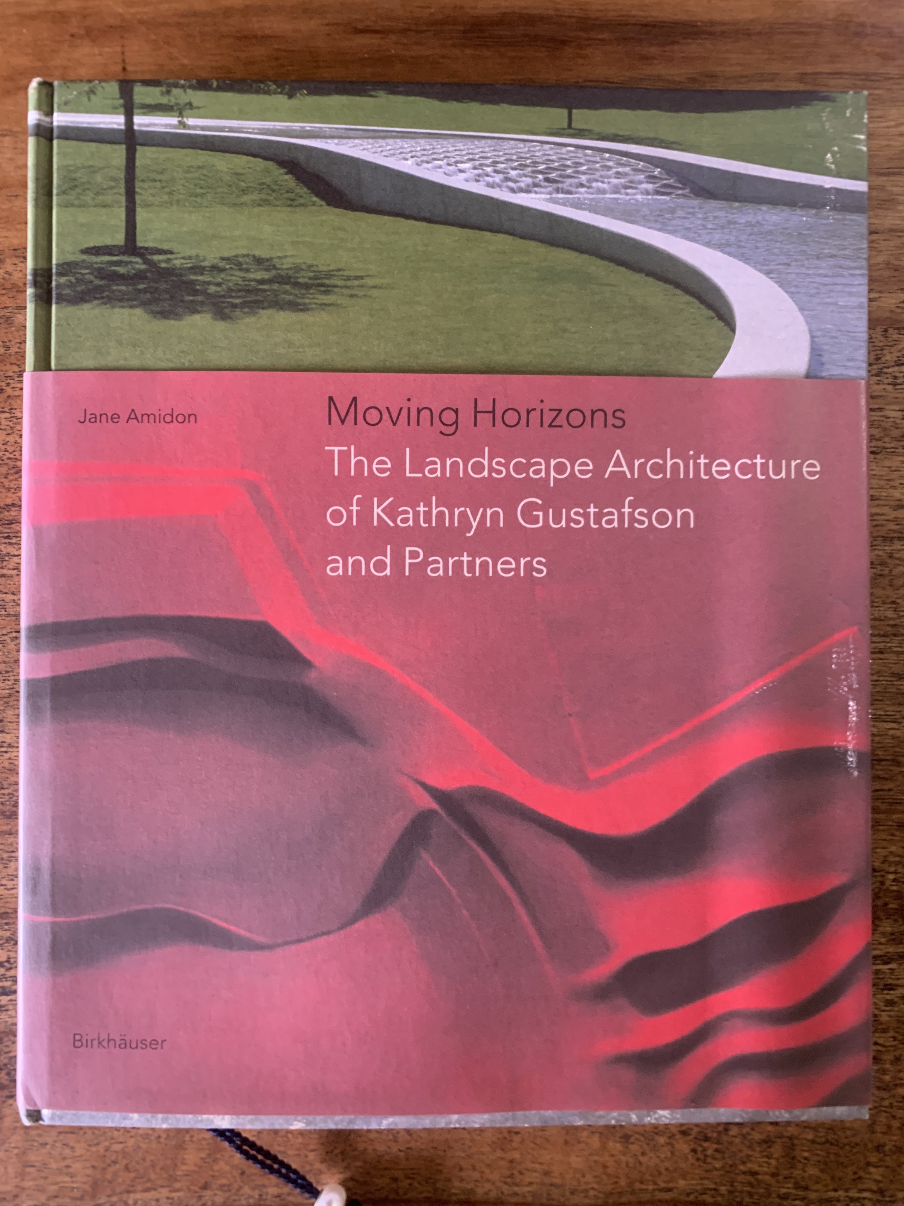 Moving Horizons; The Landscape Architecture of Kathryn Gustafson and Partners - Amidon, Jane