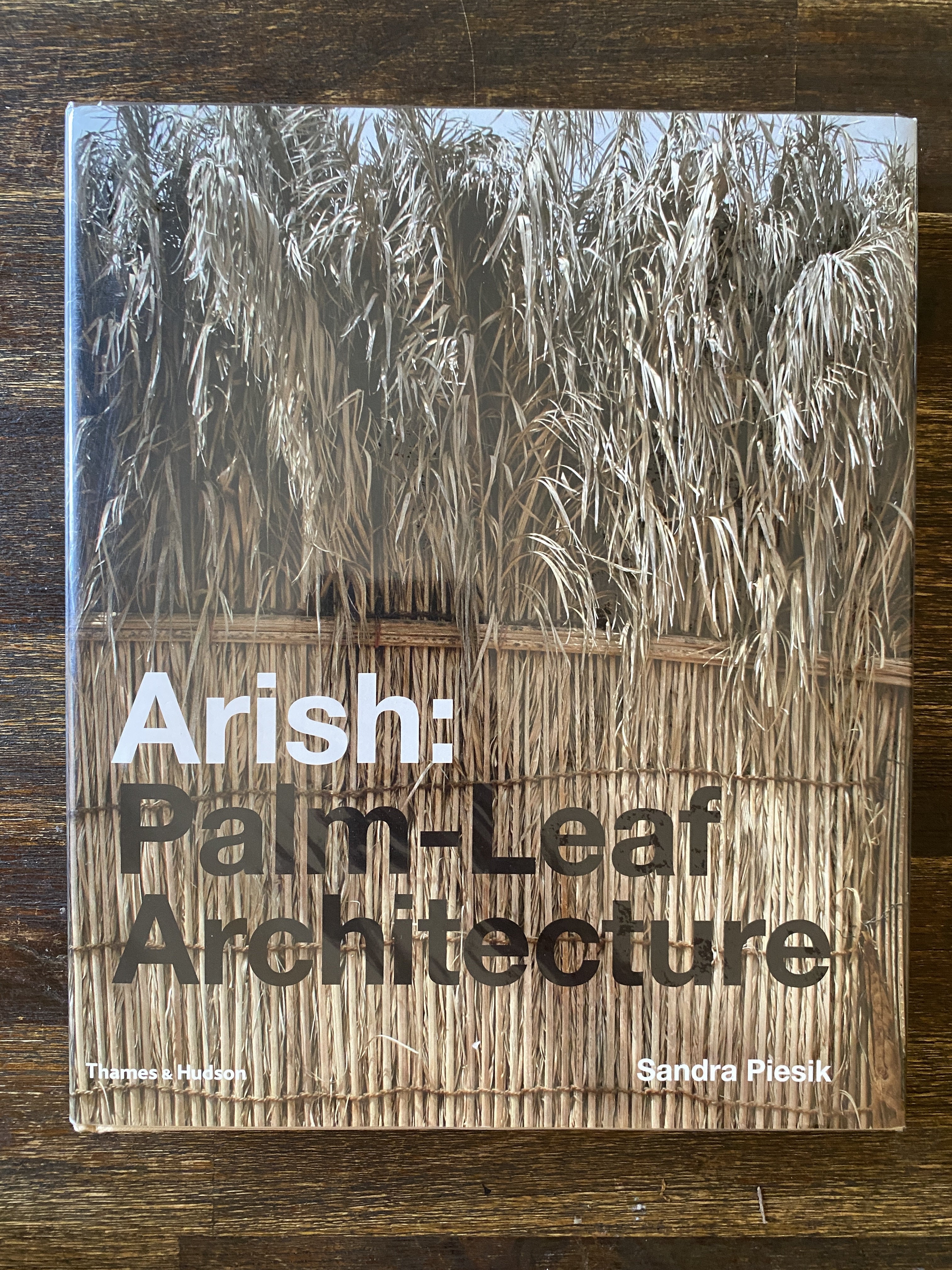 Arish: Palm-Leaf Architecture - Piesik, Sandra