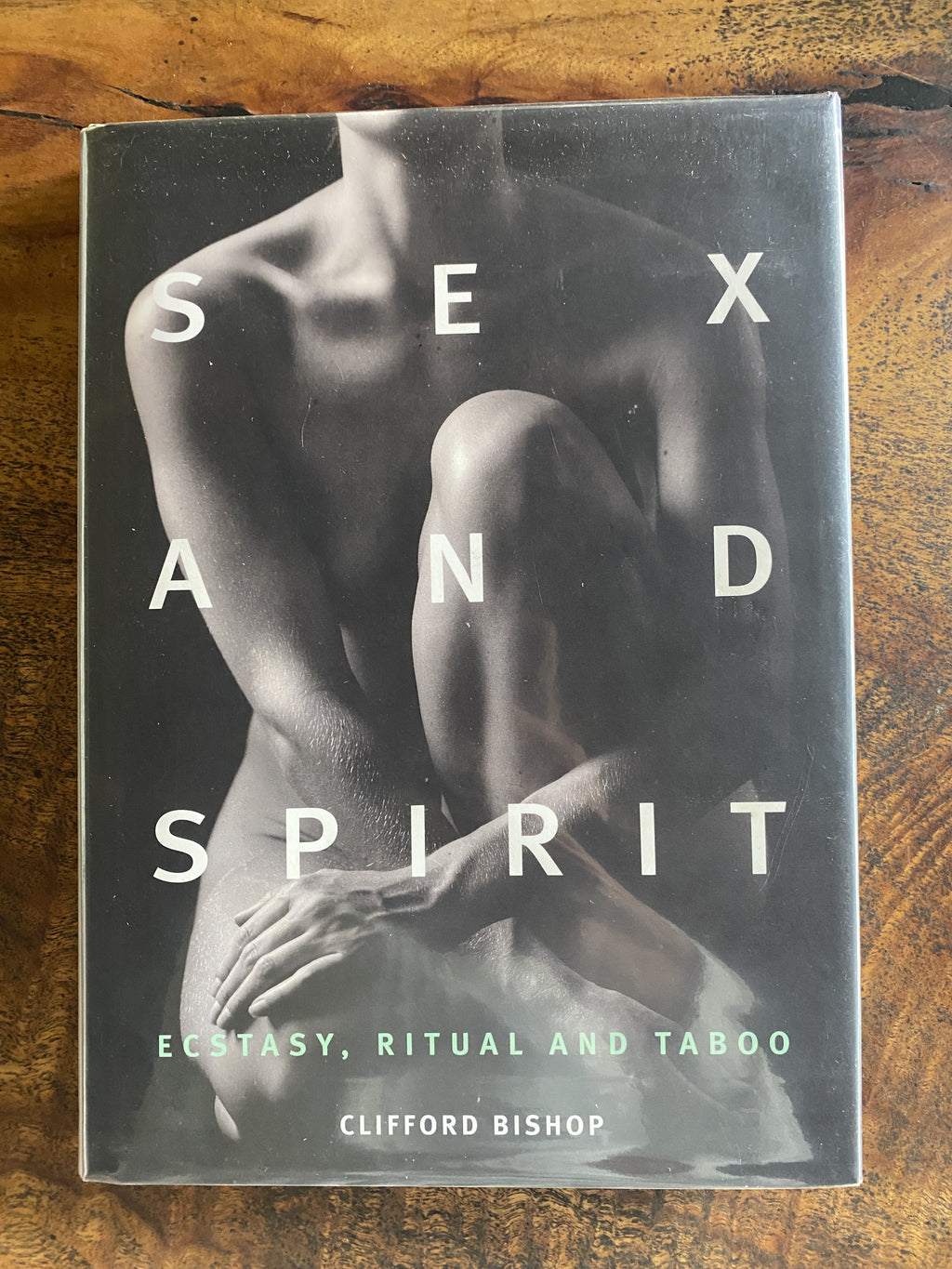 Sex and Spirit: Ecstacy, Ritual and Taboo — Bishop, Clifford