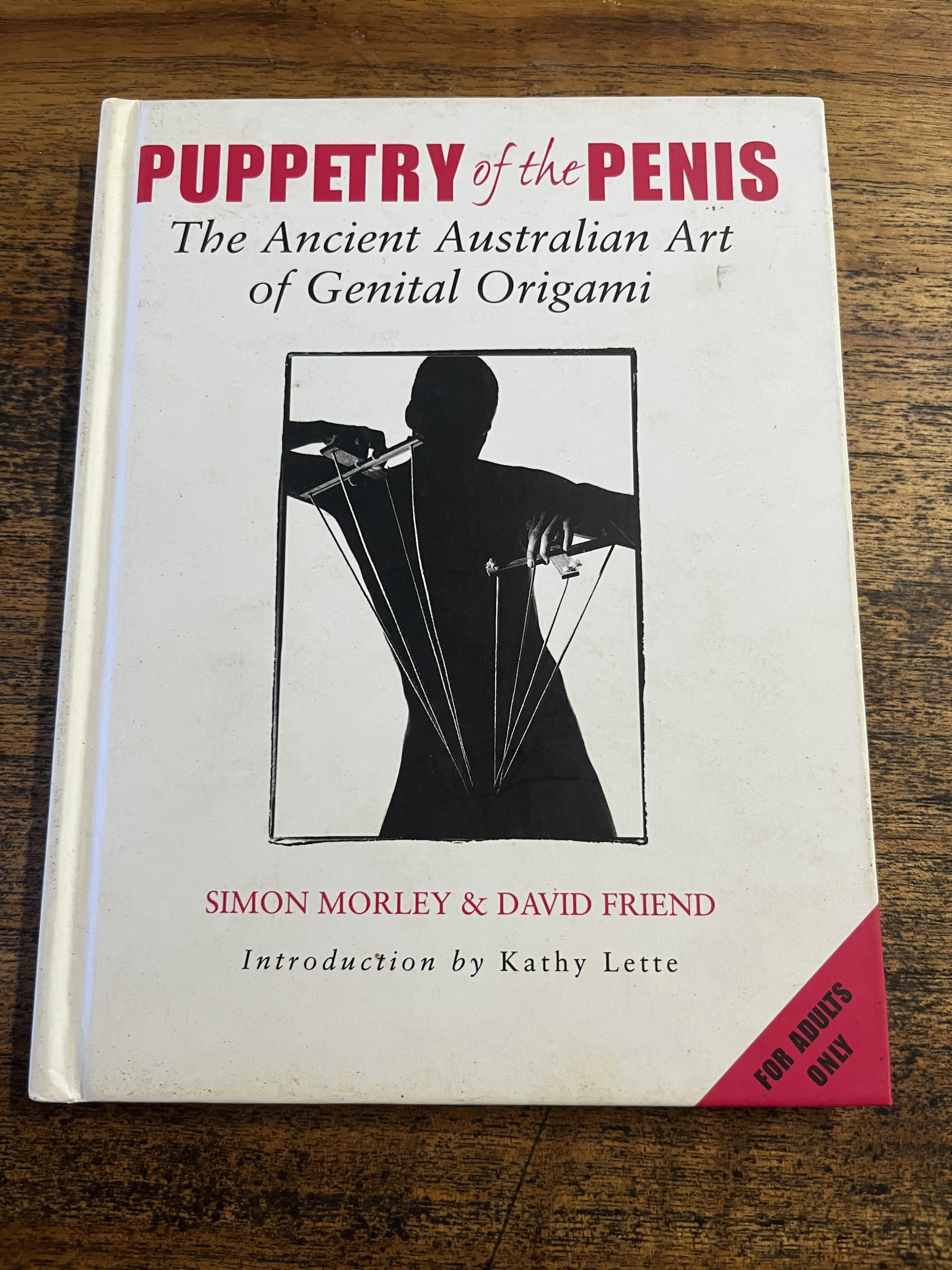 Puppetry Of The Penis: The Ancient Australian Art of Genital Origami — Morley, Simon & Friend, David