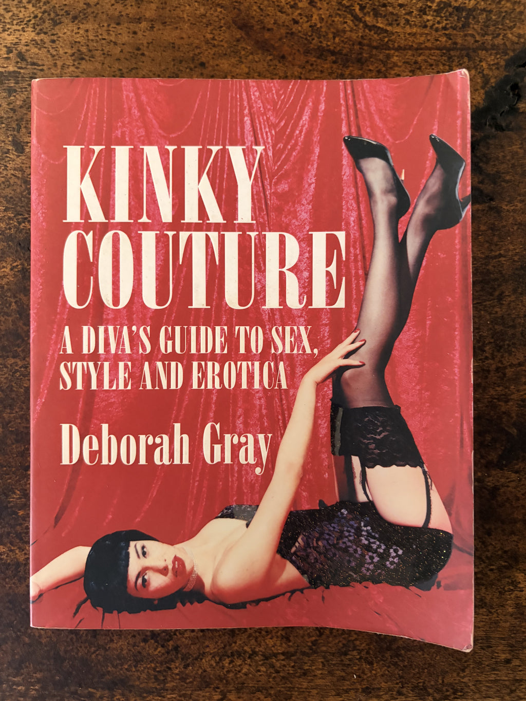Kinky Couture; A Diva's Guide To Sex, Style and Erotica — Gray, Deborah