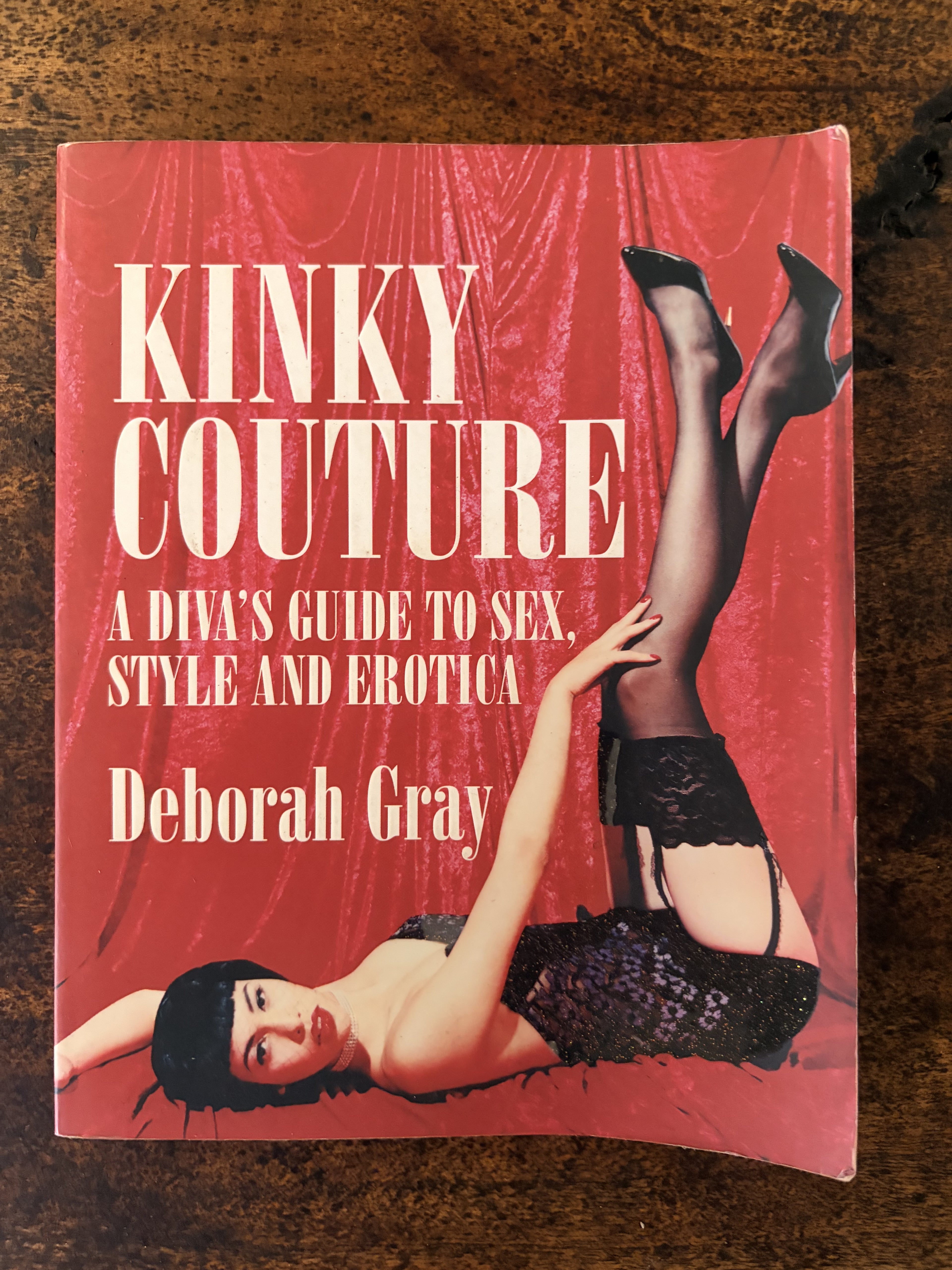 Kinky Couture; A Diva's Guide To Sex, Style and Erotica — Gray, Deborah