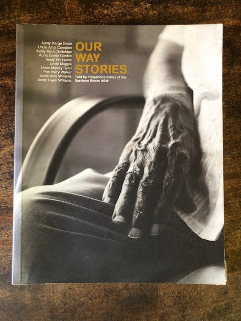 Our Way Stories: Told by Indigenous Elders of the Northern Rivers NSW — Dale Simone Roberts