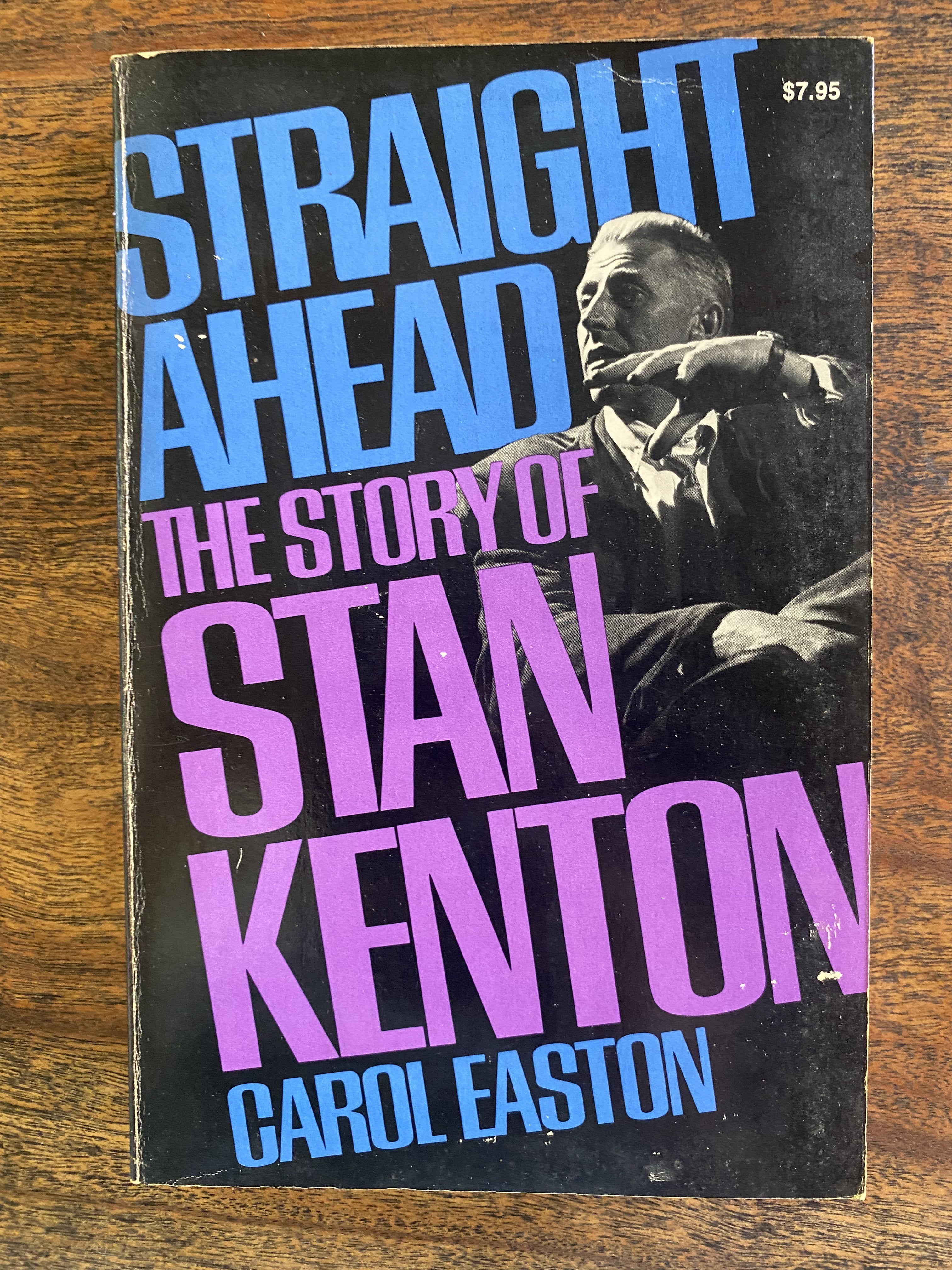 Straight Ahead; The Story of Stan Kenton — Easton, Carol