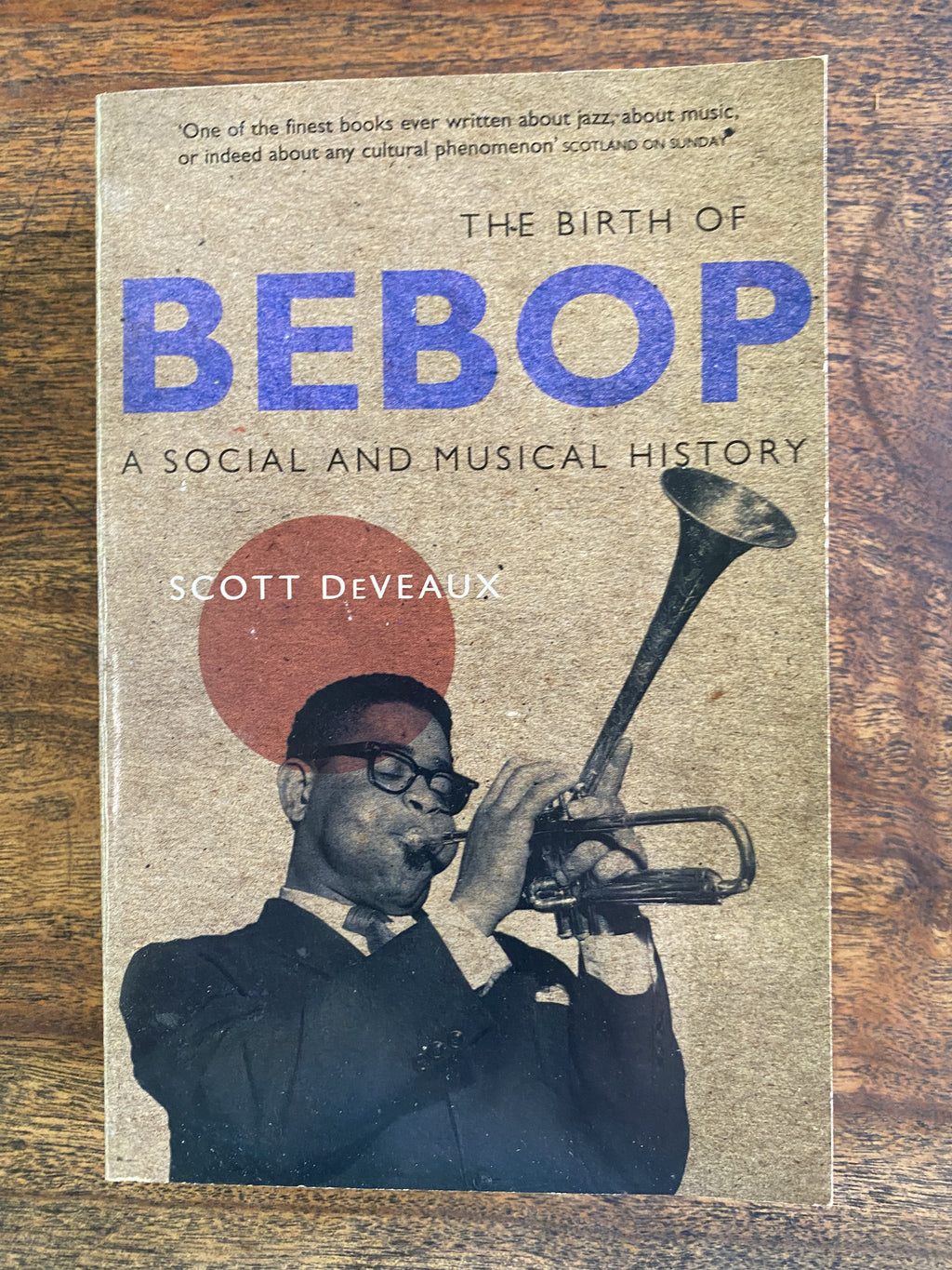The Birth of Bepop; A Social and Musical History — DeVeaux, Scott