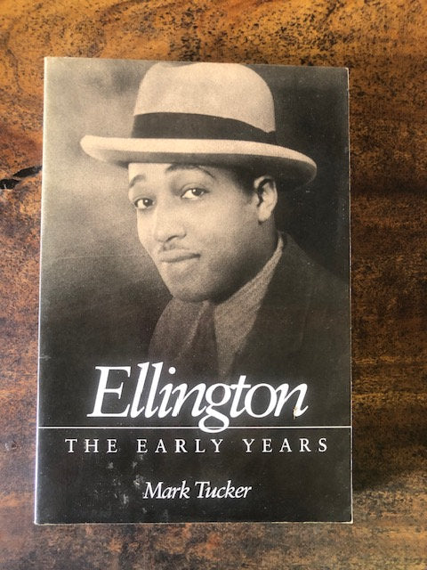 Ellington: The Early Years — Mark Tucker
