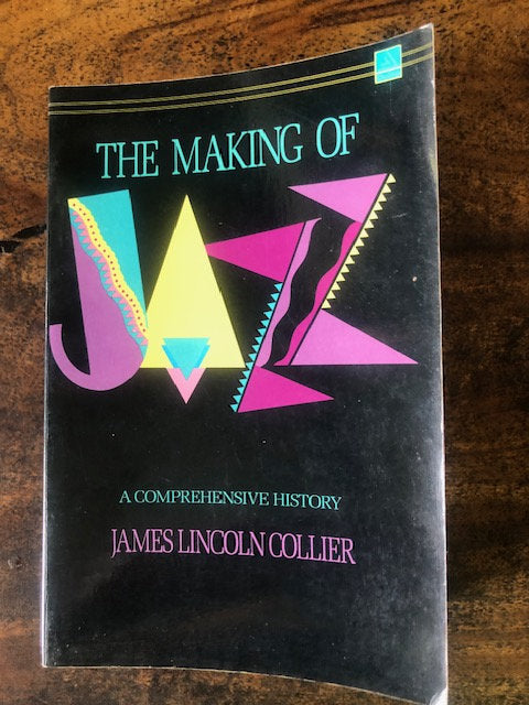 The Making of Jazz: A Comprehensive History — James Lincoln Collier