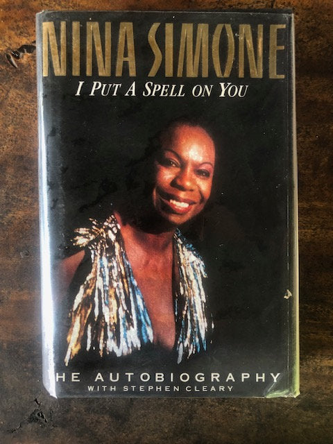 Nina Simone: I Put a Spell on You - The Autobiography — Nina Simone and Stephen Cleary