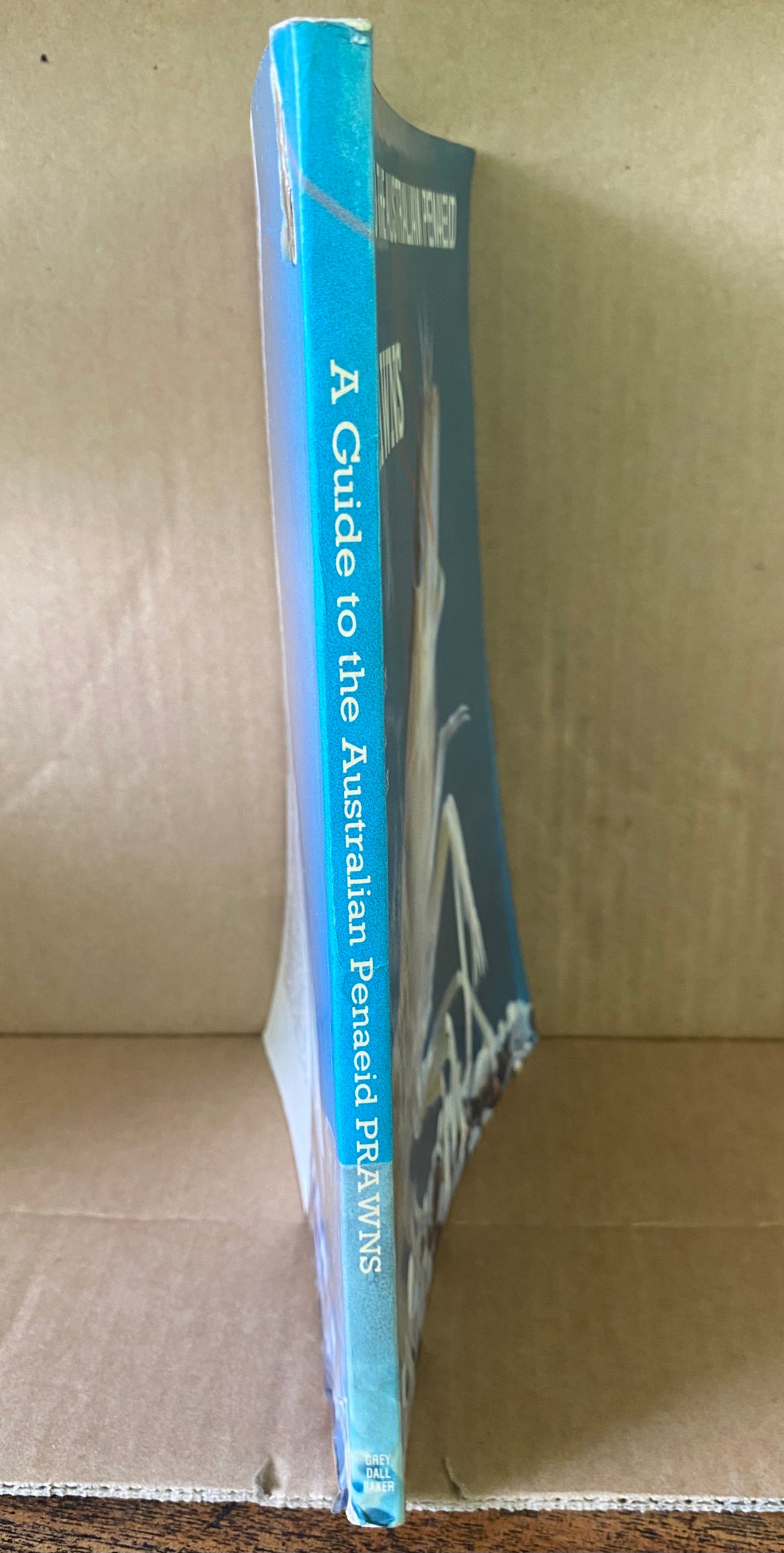 PRAWNS; A Guide to the Australian Penaeid - Grey, D. L., Dall, W. & Baker, A.