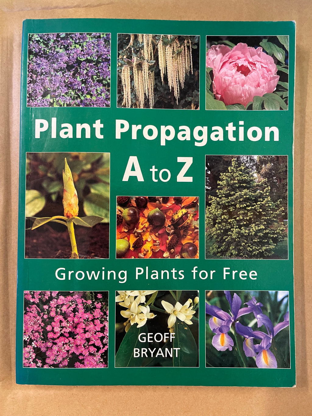 Plant Propogation A-Z Growing Plants for Free — Bryant, Geoff