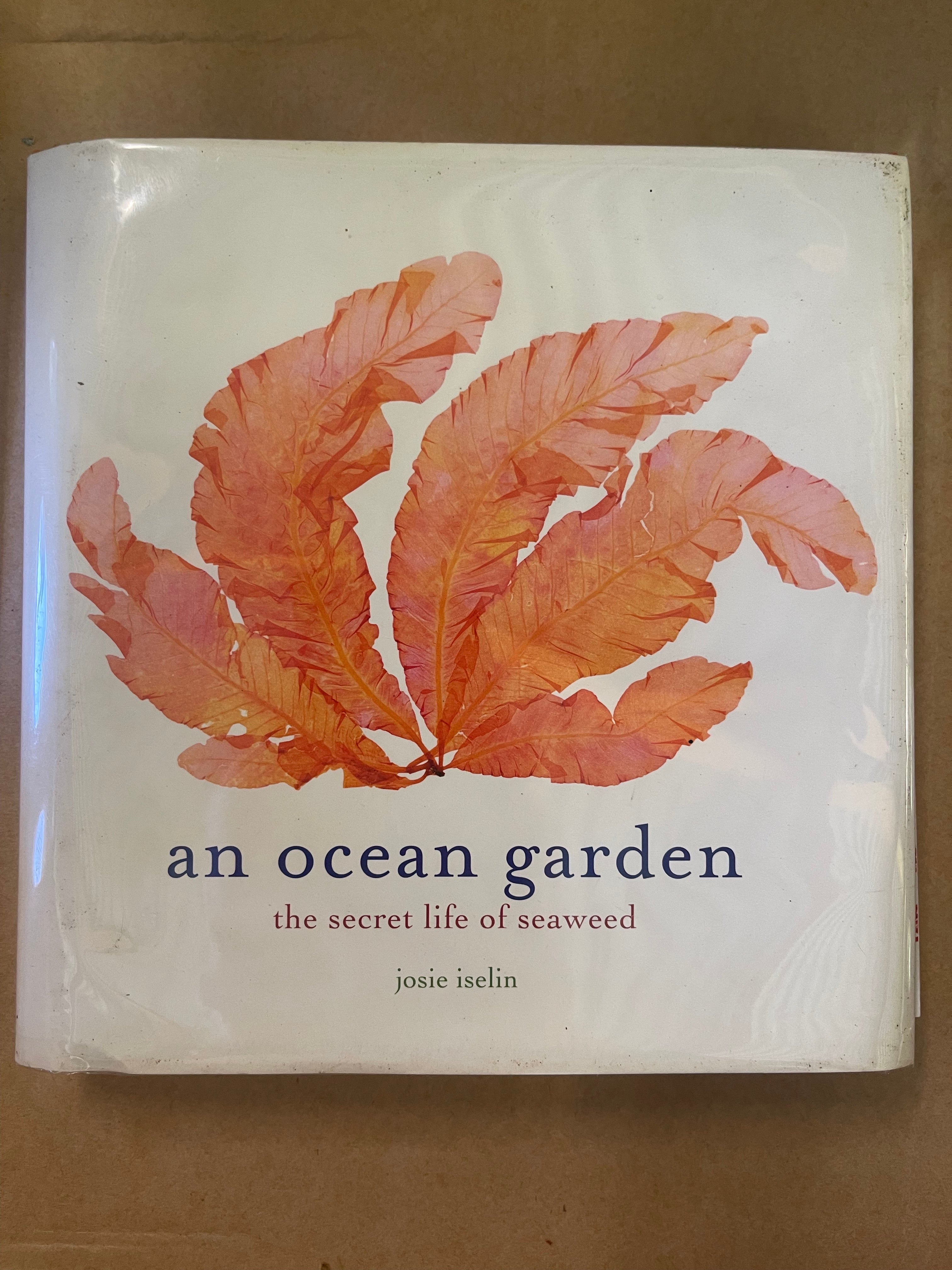 An Ocean Garden: The Secret Life of Seaweed — Iselin, Josie