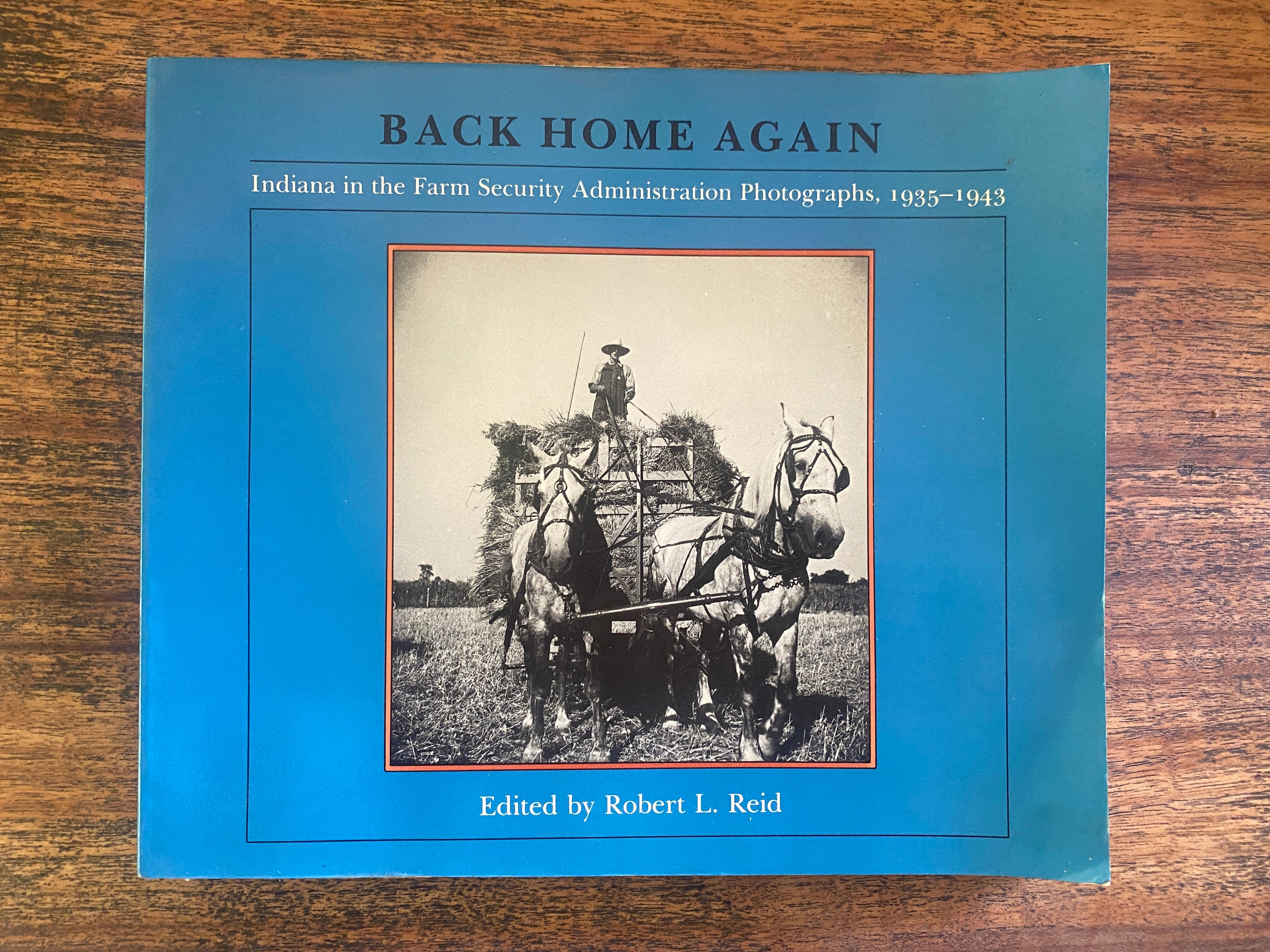 Back Home Again; Indiana in the Farm Security Administration Photographs, 1935-1943 - Reid, Robert L.