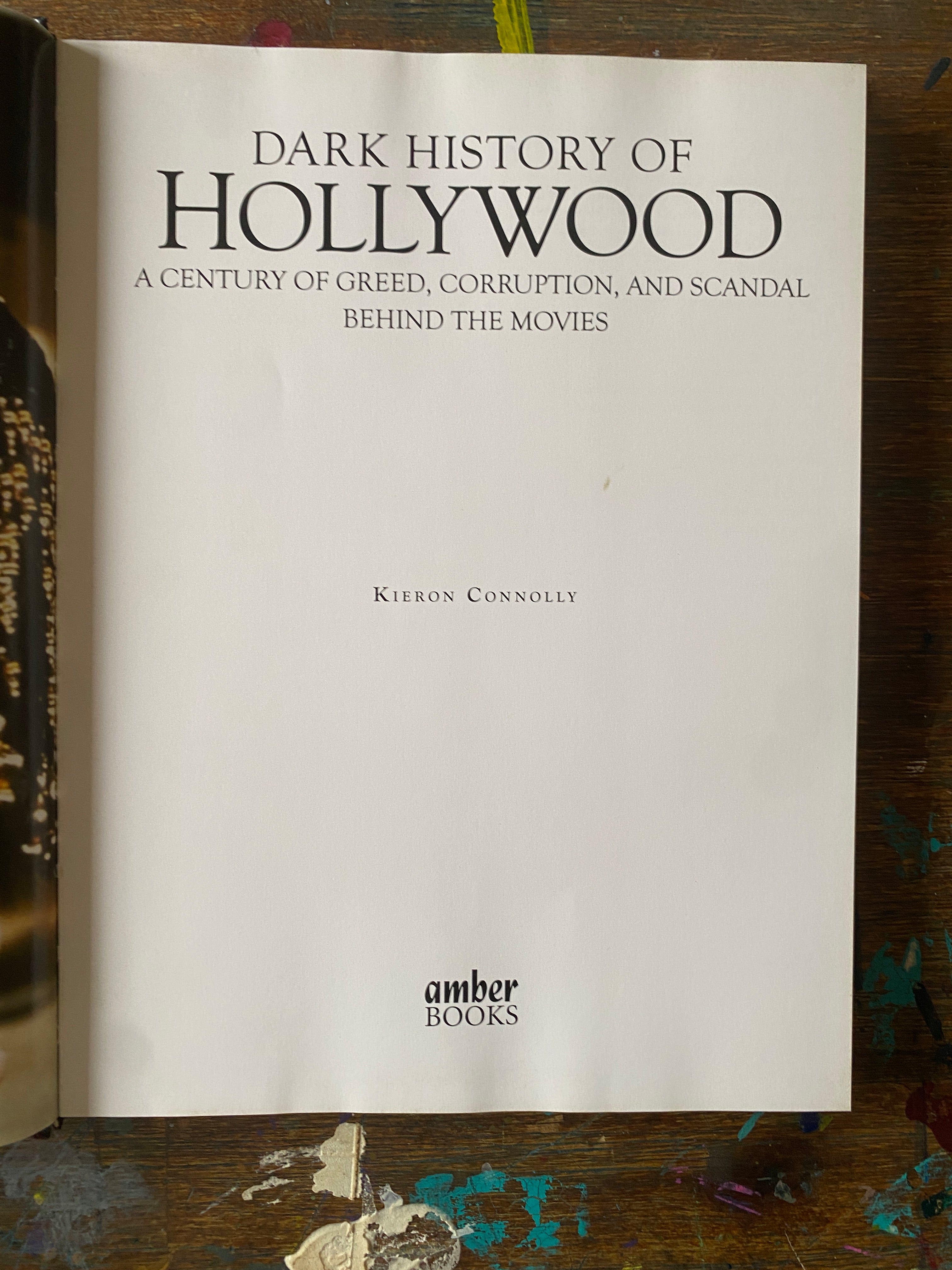 Dark History Of Hollywood; A Century of Greed, Corruption, And Scandal Behind The Movies - Connolly, Kieron