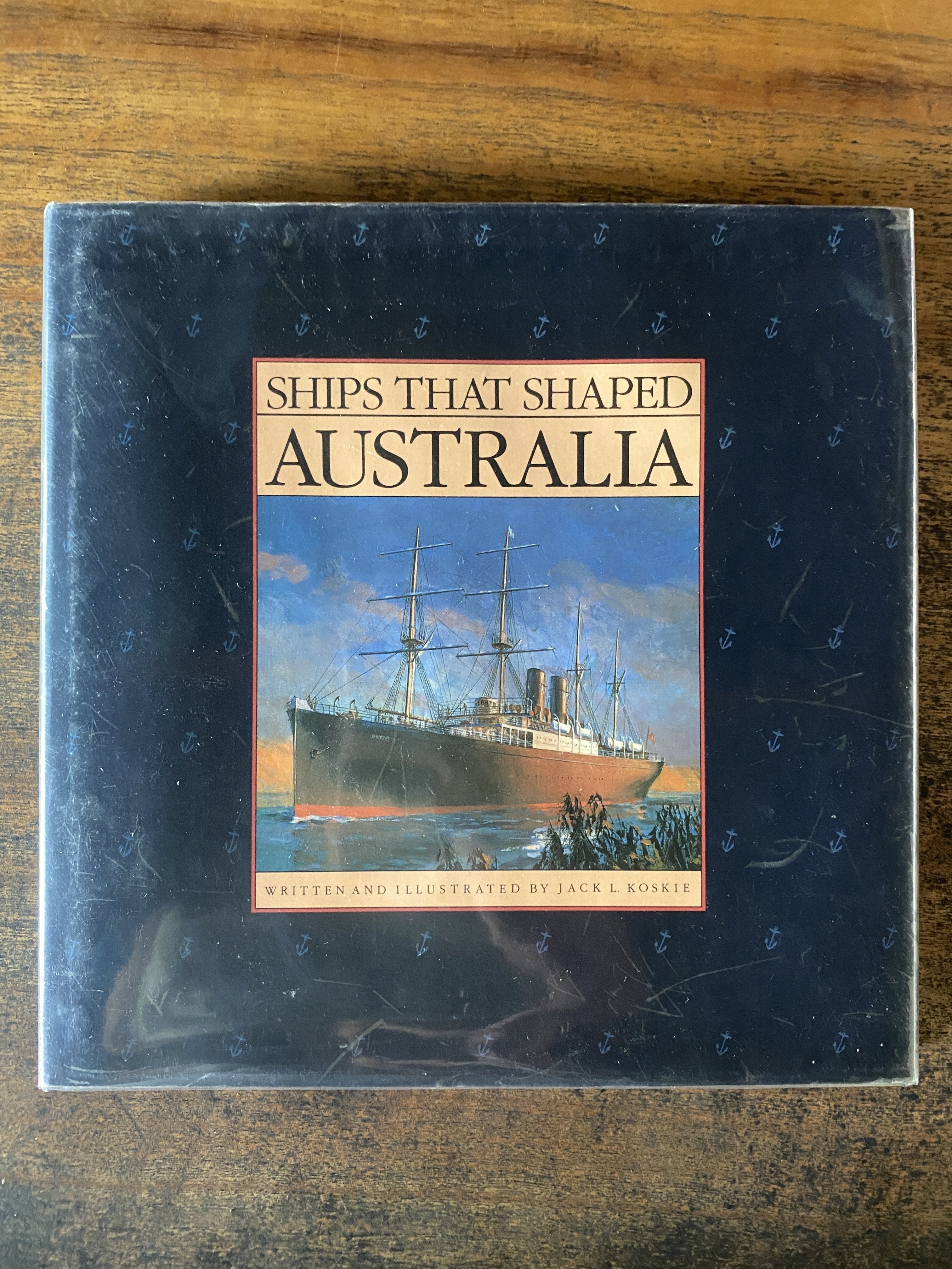 Ships That Shaped Australia - Koskie, Jack L.