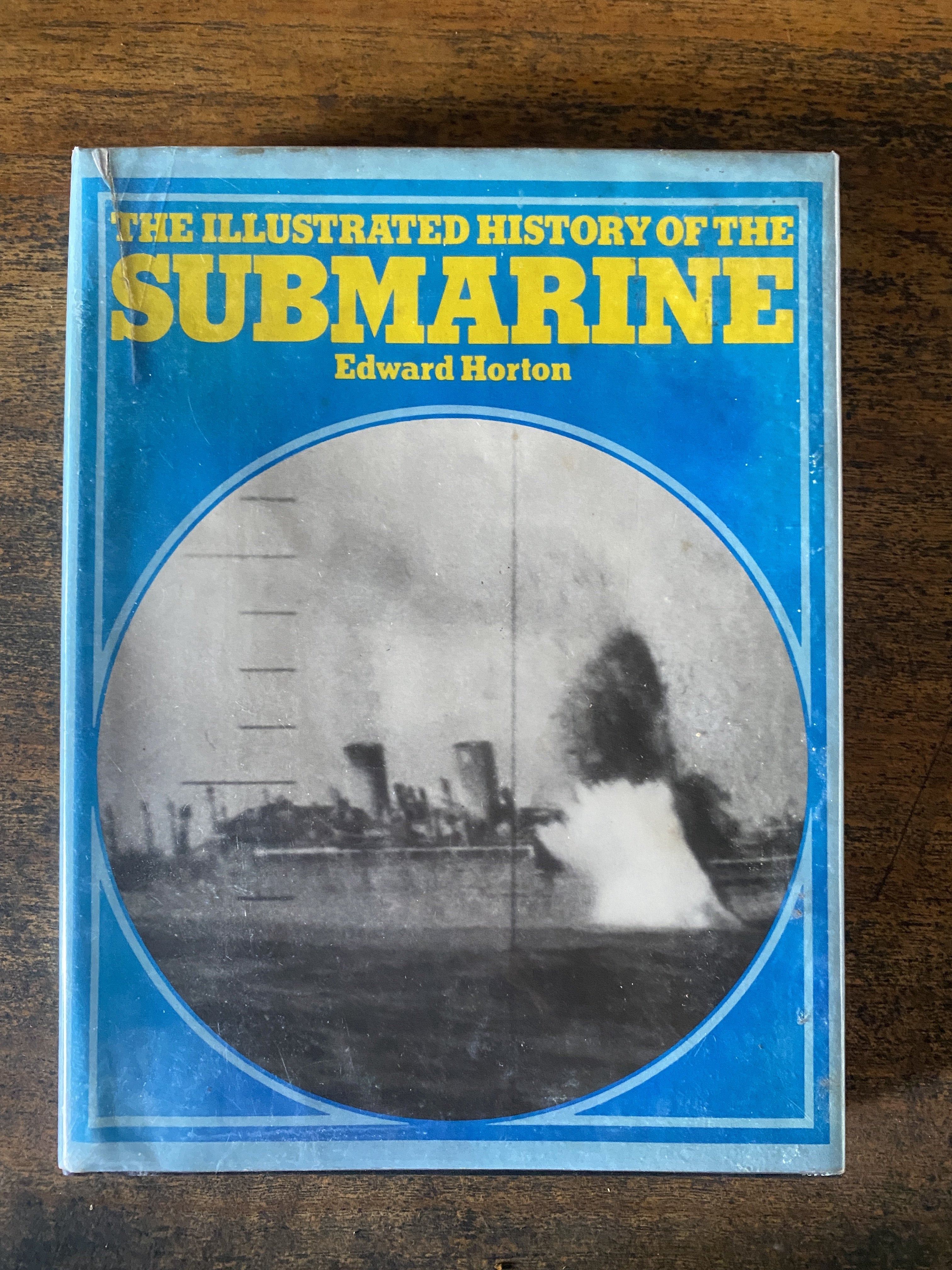 The Illustrated History Of The Submarine - Horton, Edward
