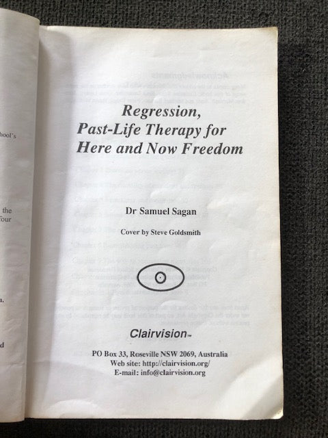 Regression: Past-Life Therapy for Here and Now Freedom — Samual Sagan