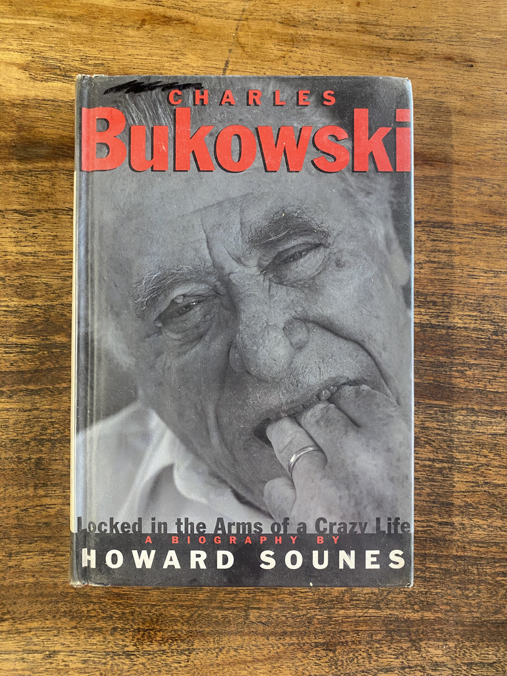 Charles Bukowski; Locked in the Arms of a Crazy Life — Sounes, Howard